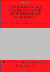The (Darn Near) Complete Book Of Winning At Blackjack