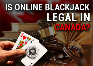 is_it_legal_to_play_online_blackjack_in_canada